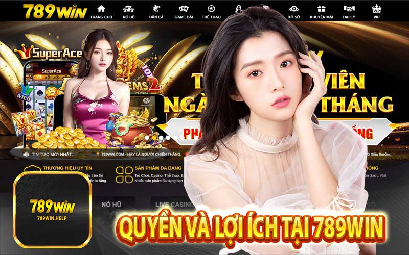 Quyền và lợi ích tại 789WIN